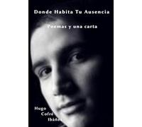 Donde Habita Tu Ausencia: Poemas y una carta