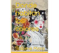 Donde habitan los colores: Relatos del Universo visual de Morita