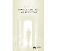 DONDE HABITAN LOS SILENCIOS | Monica Montero