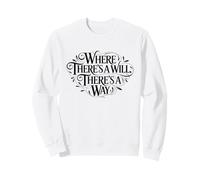 Donde Hay una voluntad, Hay una Manera de empoderar Proverbio Sudadera