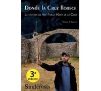 Donde La Cruz Florece 2024. La Historia De Fray Pablo María De La Cruz