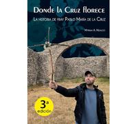 Donde la Cruz florece: La historia de Fray Pablo María de la Cruz
