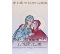 Donde La Maternidad Se Vuelve Canto. Teologia Maternidad: 184 (Pozo de Siquem)