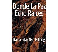 Donde La Paz Echo Raices: Un Viaje reflexivo hacia la sanación después de la decepción, reconstruyendo la confianza en uno mismo y encontrando la paz interior.