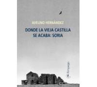 Donde La Vieja Castilla Se Acaba: Soria
