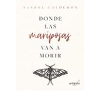 Donde Las Mariposas Van A Morir