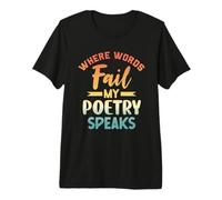 Donde Las Palabras fallan mi poesía Habla Cita de Escritor Camiseta Premium