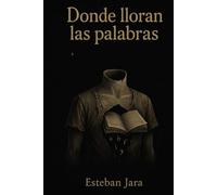 Dónde lloran las palabras: Textos que abrazan donde más duele