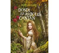 Donde los árboles cantan (Especiales Laura Gallego)