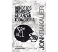 Donde Los Hombres Alcanzan Toda Gloria
