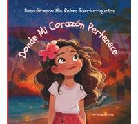 Donde Mi Corazón Pertenece: Descubriendo Mis Raíces Puertorriqueñas