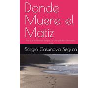 Donde Muere el Matiz: Por qué la libertad siempre fue una palabra demasiado larga (MATIZ Y MECANICA DE LA VIDA)