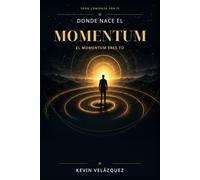 Donde nace el Momentum: El Momentum eres tú