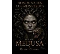 Donde nacen los monstruos: Volume I: Medusa: 1