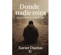 Donde nadie mira: Voces de un mundo herido