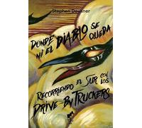 DONDE NI EL DIABLO SE QUEDA: Recorriendo el Sur con los Drive-by Truckers: 01 (Colección BIHOTZA)