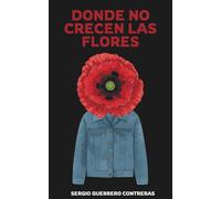 Donde no crecen las flores