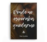 Donde no esperaba quedarme