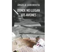 DONDE NO LLEGAN LOS AVIONES