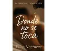Donde no se toca: Relato corto de erotismo psicológico y dominación elegante