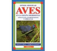DONDE OBSERVAR AVES EN ESPAÑA MERIDIONAL (GUIAS DEL NATURALISTA-AVES)