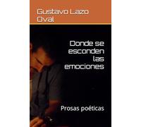 Donde se esconden las emociones: Prosas poéticas