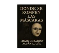 DONDE SE ROMPEN LAS MÁSCARAS