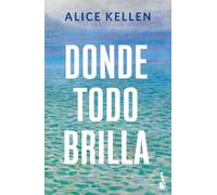 Donde todo brilla (Biblioteca Alice Kellen)
