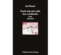 Donde todo triste ruido hace su habitación: Poesía (1984-2019): 1292 (Visor de Poesía)