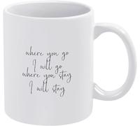 Donde tú vayas, yo iré. Donde tú te quedes, yo me quedaré. Tazas de café. Taza de café novedosa. Taza de té de cerámica con impresión de doble cara para mamá, papá, amigo, esposa, esposo, regalo de 11