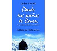 Donde tus sueños te lleven: Tu pasado no determina tu futuro Con prólogo de Pablo Motos (El Árbol de la Vida)