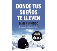 Donde tus sueños te lleven: Tu pasado no determina tu futuro. Prólogo de Pablo Motos (Especial Prácticos)