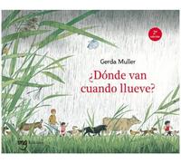 DONDE VAN CUANDO LLUEVE 2ª ED | Gerda Muller