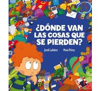 ¿Dónde van las cosas que se pierden?: (Incluye tablero de juego) (Pequeñas manitas)