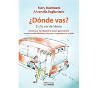 Donde vas? Sulla via del dono. Conoscere ed educare le nuove generazioni attraverso la cura che cura. Esperienze a scuola