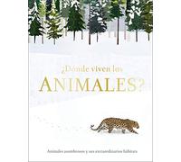 ¿Dónde viven los animales?: Animales asombrosos y sus extraordinarios hábitats (DK Infantil)