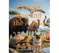 Dondie Pug and the A-Zoo: A children's story with animals for teaching the alphabet