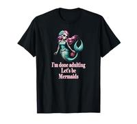 Done Adulting Sassy Let's be Mermaids Divertido Regalo de Calavera de azúcar Camiseta