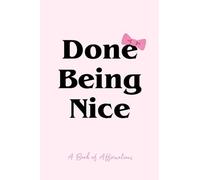 Done Being Nice, A Book of Affirmations