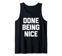Done Being Nice - Divertido Dicho sarcástico Lindo y Genial Novedad Camiseta sin Mangas