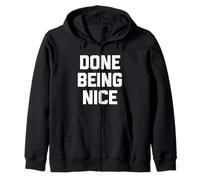 Done Being Nice - Divertido Dicho sarcástico Lindo y Genial Novedad Sudadera con Capucha