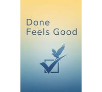 Done Feels Good: Your Daily Companion to Track, Accomplish, and Feel Great