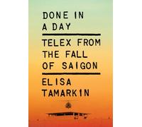 Done in a Day: Telex from the Fall of Saigon