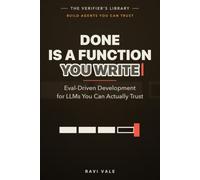 Done Is a Function You Write: Eval-Driven Development for LLMs You Can Actually Trust (Build Agents You Can Trust)