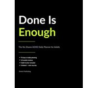 Done Is Enough: The No-Shame ADHD Daily Planner for Adults