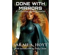 Done With Mirrors: A Collection of Short Stories (Sarah A. Hoyt's Short Story Collections)