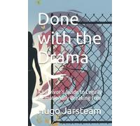 Done with the Drama: A Survivor’s Guide to Legally & Emotionally Breaking Free