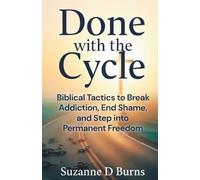 Done With This Cycle: Biblical Tactics to Break Addiction, End Shame, and Step into Permanent Freedom (Rescue Rebuild Restore)