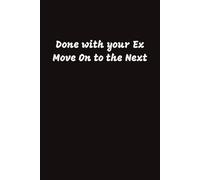 Done With Your Ex, Move on to the Next Notebook: Black Lined Journal for Teens and Adults, 120 pages, 6x9 inches, His and Hers Gifts