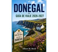 DONEGAL GUÍA DE VIAJE 2026-2027: Con un lugareño por Slieve League, Glenveagh, Fanad Head y los pueblos costeros del extremo noroeste de Irlanda